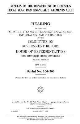 Results of the Department of Defense's fiscal year 1999 financial statements audit by United States Congress, Committee on Government Reform, United States House of Representatives