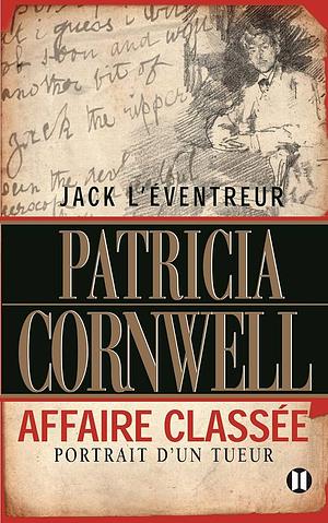 Jack l'éventreur : affaire classée, portrait d'un tueur by Patricia Cornwell, Jean Esch