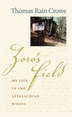 Zoro's Field: My Life in the Appalachian Woods by Thomas Rain Crowe