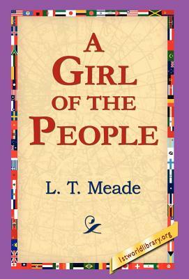 A Girl of the People by L.T. Meade