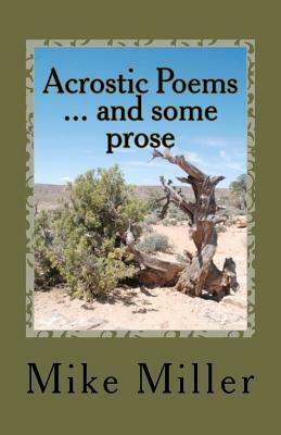 Acrostic Poems ... and some prose by Mike Miller