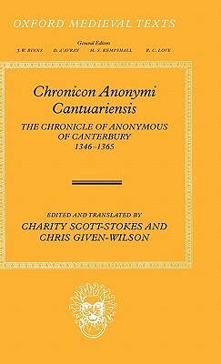 Chronicon Anonymi Cantuariensis: The Chronicle of Anonymous of Canterbury 1346-1365 by 