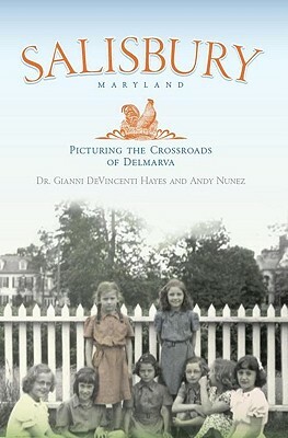 Salisbury Maryland: Picturing the Crossroads of the Delmarva by Andy Nunez, Dr Gianni Devincent Hayes