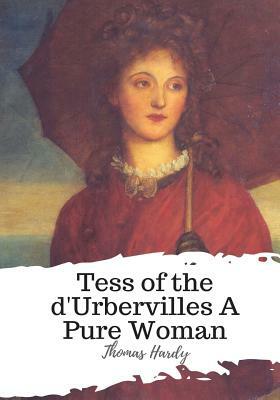 Tess of the d'Urbervilles A Pure Woman by Thomas Hardy