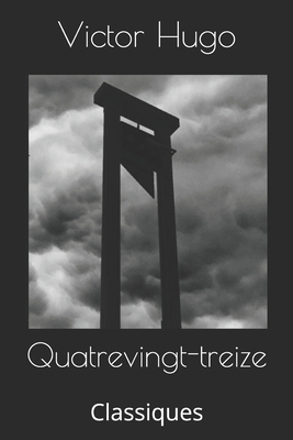 Quatrevingt-treize: Classiques by Victor Hugo