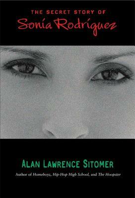 The Secret Story of Sonia Rodriguez by Alan Lawrence Sitomer