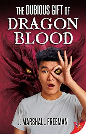 The Dubious Gift of Dragon Blood by J. Marshall Freeman