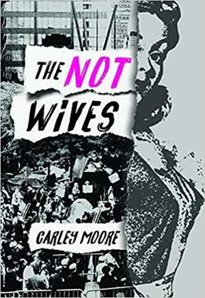 The Not Wives by Carley Moore