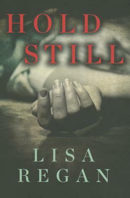 Hold Still by Lisa Regan