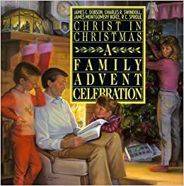 Christ in Christmas: A Family Advent Celebration by John Franklin, Charles R. Swindoll, R.C. Sproul, James Montgomery Boice