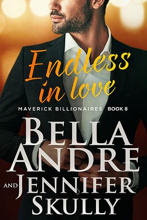 Endless in Love by Bella Andre, Jennifer Skully