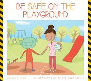 Be Safe on the Playground by Bridget Heos