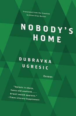 Nobody's Home by Dubravka Ugrešić