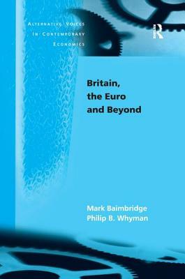 Britain, the Euro and Beyond by Mark Baimbridge, Philip B. Whyman