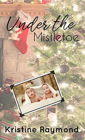 Under the Mistletoe by Kristine Raymond