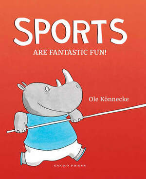 Sports Are Fantastic Fun! by Ole Könnecke