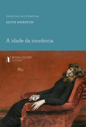 A idade da inocência  by Edith Wharton