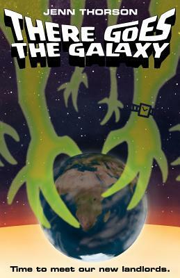 There Goes the Galaxy by Jenn Thorson