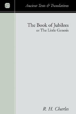 The Book of Jubilees: Or the Little Genesis by R. H. Charles