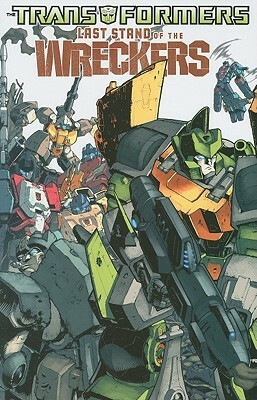 Transformers: Last Stand of the Wreckers by James Roberts, Nick Roche, Trevor Hutchinson