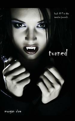 Turned (Book #1 in the Vampire Journals) by Morgan Rice