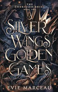 Silver Wings Golden Games by Evie Marceau