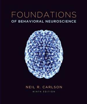 Foundations of Behavioral Neuroscience by Neil Carlson