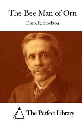 The Bee Man of Orn by Frank R. Stockton