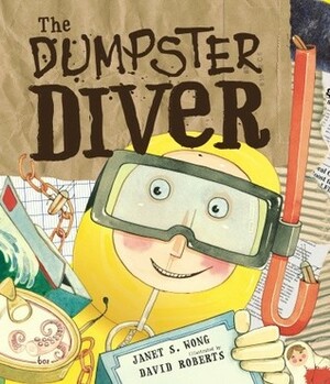 The Dumpster Diver by Janet S. Wong, David Roberts