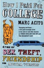 How I Paid for College: A Tale of Sex, Theft, Friendship and Musical Theatre by Marc Acito
