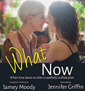 What Now by Jamey Moody