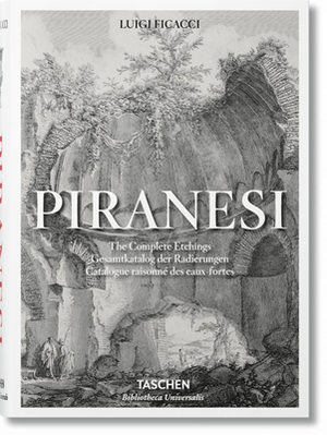 Piranesi. the Complete Etchings by Luigi Ficacci