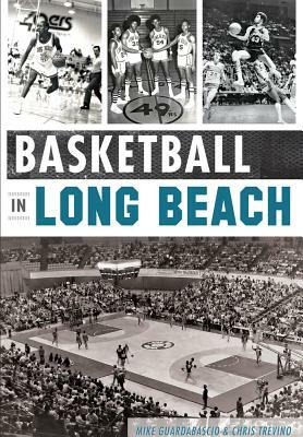 Basketball in Long Beach by Mike Guardabascio, Chris Trevino