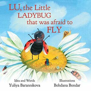 Lu, the Little Ladybug That Was Afraid to Fly by Yuliya Barannikova