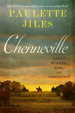 Chenneville: A Novel of Murder, Loss, and Vengeance by Paulette Jiles