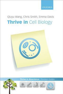 Thrive in Cell Biology by Chris Smith, Qiuyu Wang, Emma Davis