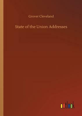 State of the Union Addresses by Grover Cleveland