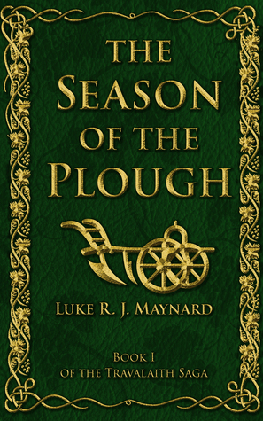 The Season of the Plough by Luke R.J. Maynard