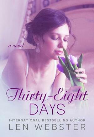 Thirty-Eight Days by Len Webster