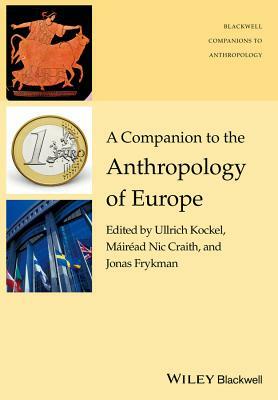 A Companion to the Anthropology of Europe by 