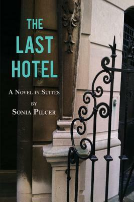 The Last Hotel by Sonia Pilcer