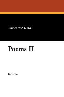 Poems II by Henry Van Dyke