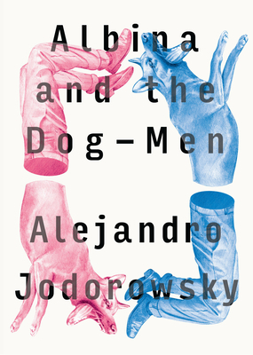 Albina and the Dog-Men by Alejandro Jodorowsky