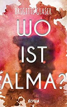 Wo ist Alma?: Incis zweiter Fall . by Brigitte Glaser