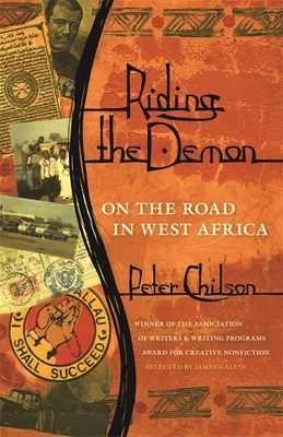 Riding the Demon: On the Road in West Africa by Peter Chilson