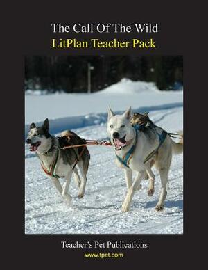 Litplan Teacher Pack: The Call of the Wild by Mary B. Collins