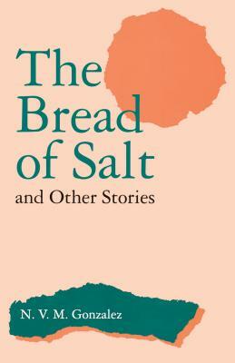 The Bread of Salt and Other Stories by N. V. M. Gonzalez