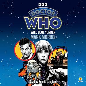 Doctor Who: Wild Blue Yonder by Mark Morris