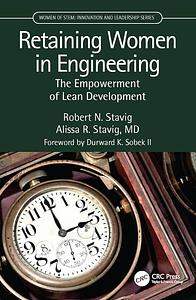 Retaining Women in Engineering by Alissa R Stavig, Robert N Stavig