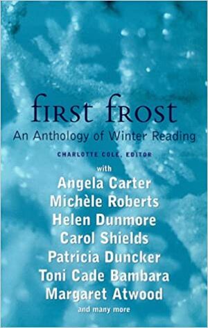 First Frost: An Anthology Of Winter Reading by Charlotte Cole